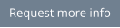 Request more info